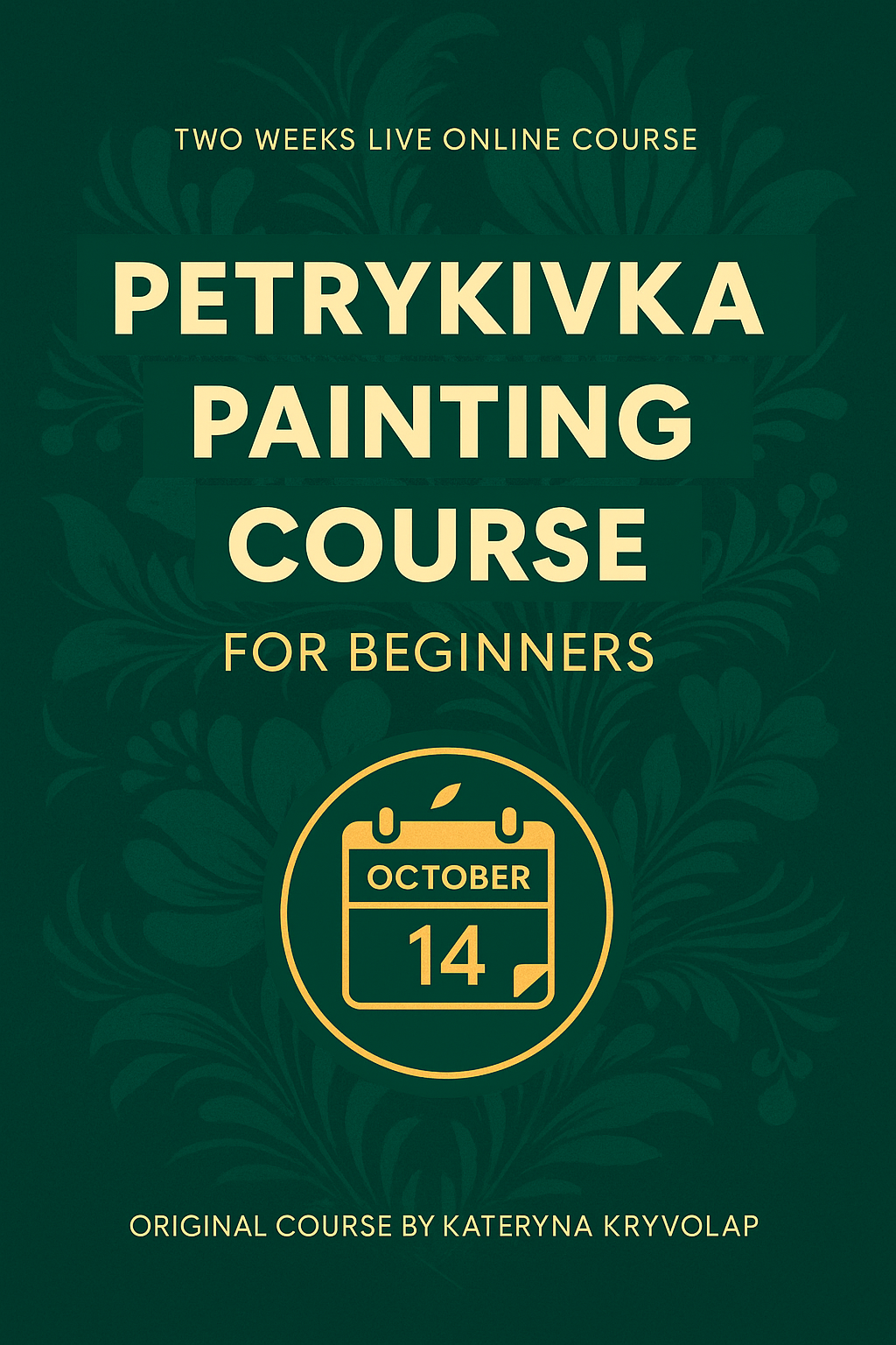 2-Week Beginner’s Course — Petrykivka Painting