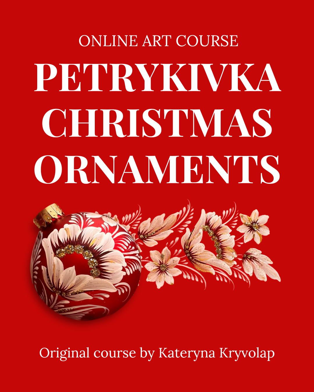 Online Art Course "Petrykivka Christmas Ornaments"