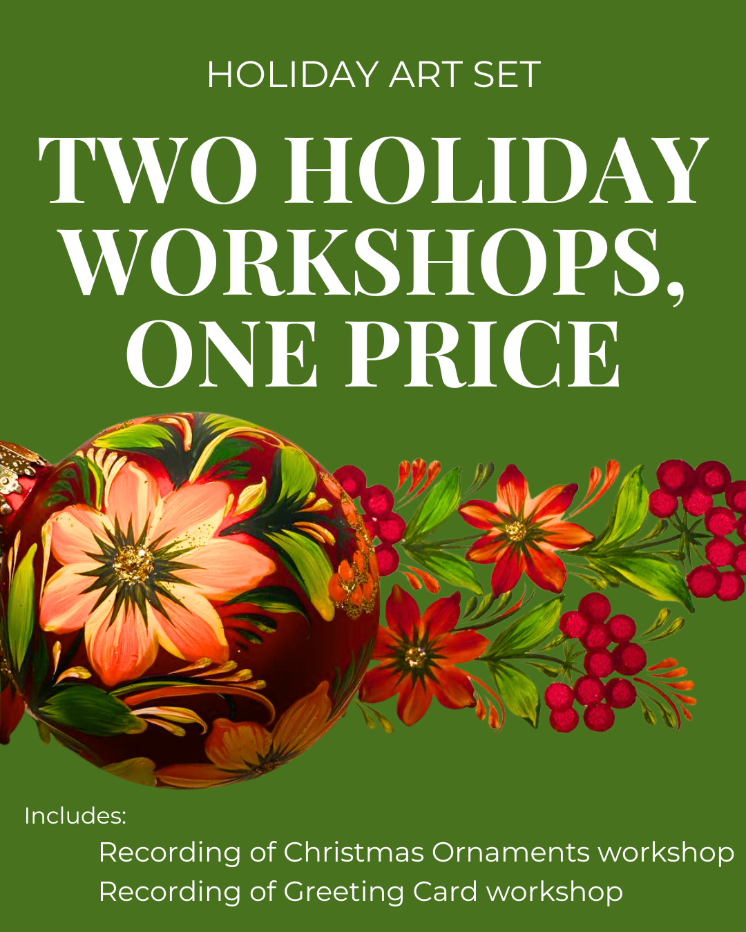 HOLIDAY ART SET TWO HOLIDAY WORKSHOPS — ONE PRICE